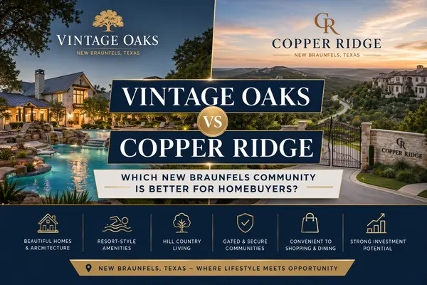 Vintage Oaks vs Copper Ridge: Which New Braunfels Community Is Better for Homebuyers?,Yitzchak Pierson