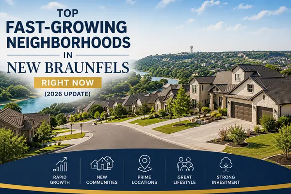 Top Fast-Growing Neighborhoods in New Braunfels Right Now (2026 Update),Yitzchak Pierson