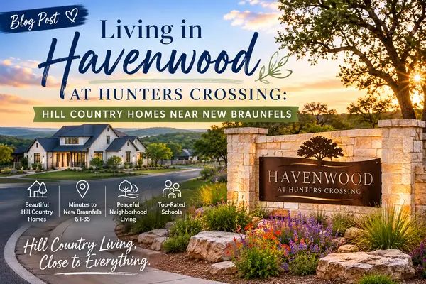 Living in Havenwood at Hunters Crossing: Hill Country Homes Near New Braunfels,Yitzchak Pierson