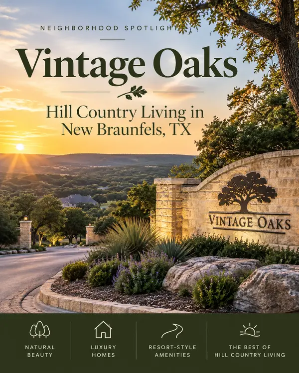 Vintage Oaks Neighborhood Spotlight: Hill Country Living in New Braunfels, TX,Yitzchak Pierson