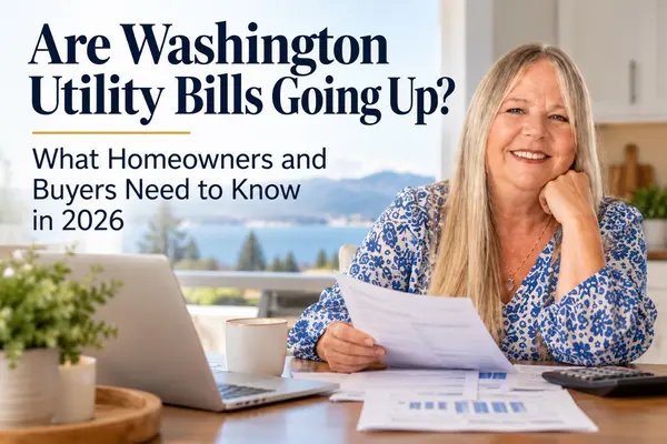 Are Washington Utility Bills Going Up? What Homeowners and Buyers Need to Know in 2026
