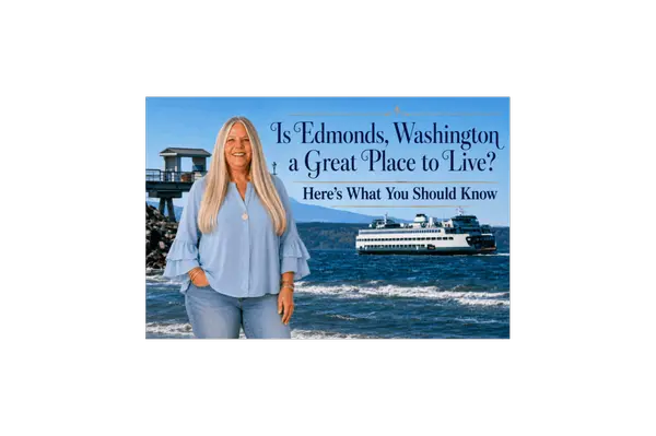 Edmonds WA Homes for Sale 2026: How Downtown Walkability and the Historic Summer Market Influence Local Home Values,Cheryl Dillon