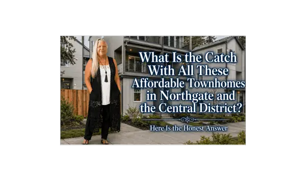 What Is the Catch With All These Affordable Townhomes in Northgate and the Central District?