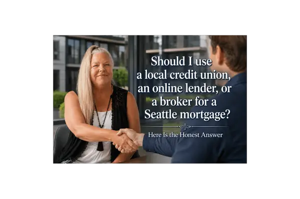 Should You Use a Local Credit Union, an Online Lender, or a Broker for Your Seattle Mortgage?