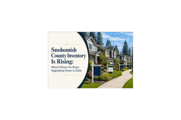 Snohomish County Inventory Is Rising: What It Means for Buyer Negotiating Power in 2026