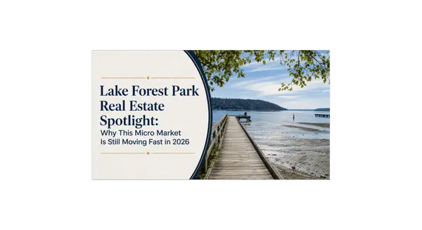 Lake Forest Park Real Estate Spotlight: Why This Micro Market Is Still Moving Fast in 2026