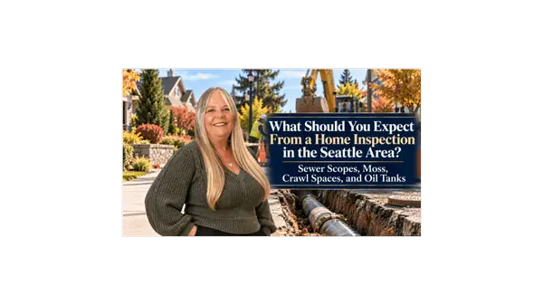 What Should You Expect From a Home Inspection in the Seattle Area? Sewer Scopes, Moss, Crawl Spaces, and Oil Tanks