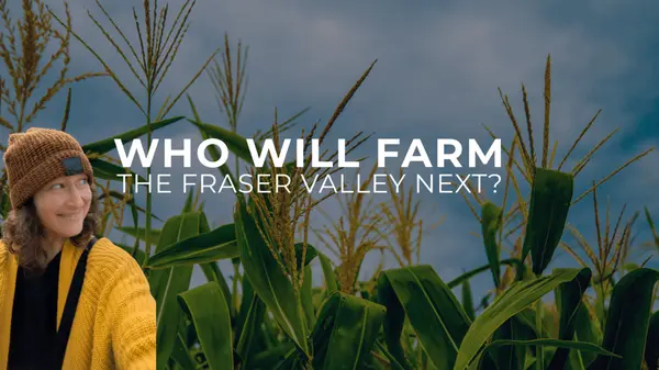The Future of Farming in the Fraser Valley: Opportunities for the Next Generation,Tanya Maahs