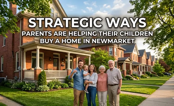 How Parents Are Helping Their Children Buy a Home in Newmarket in Today's Market