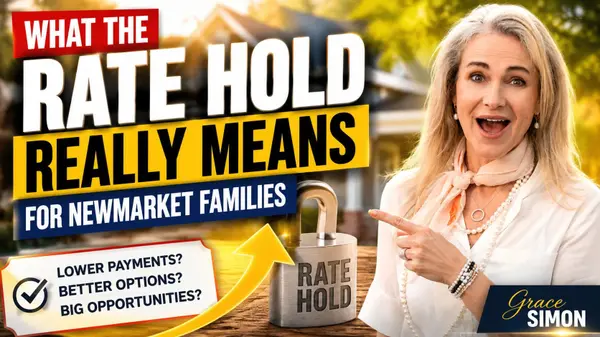 What the Rate Hold Really Means for Newmarket Families | Grace Simon