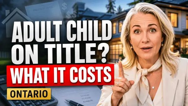 Adding An Adult Child To Title In Ontario: What It Actually Costs