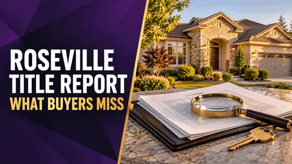 Preliminary Title Report: What Roseville Buyers Miss