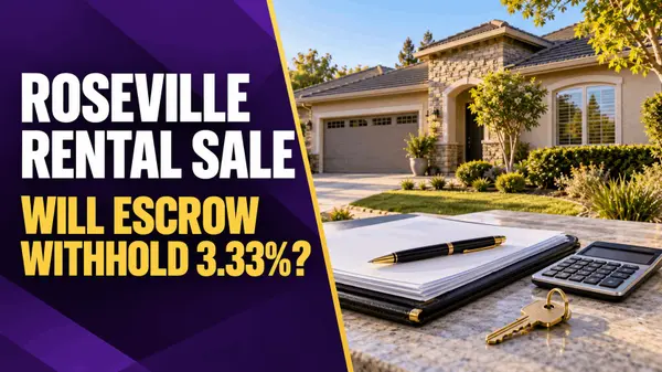 Will Escrow Withhold 3.33% on Your Roseville Rental Sale?,Rich And Kat Farless