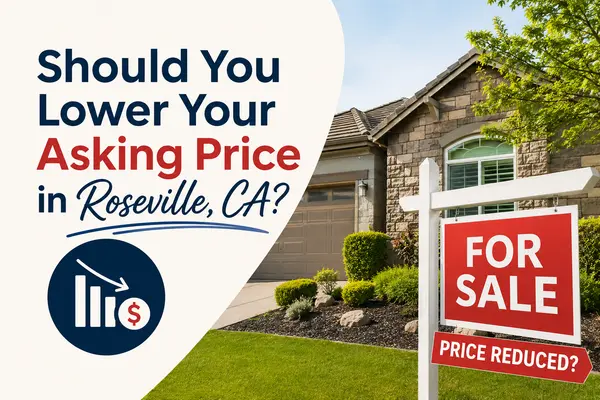 Should You Lower Your Asking Price in Roseville, CA?