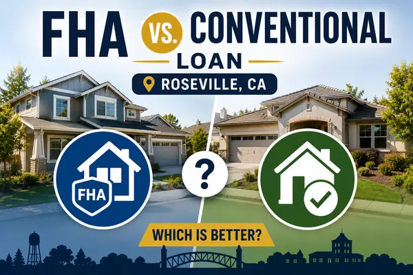 FHA vs. Conventional Loan in Roseville, CA: Which Is Better?