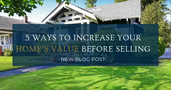 5 Ways to Increase Your Home’s Value Before Selling,Jerry Van Leeuwen