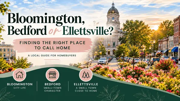 Bloomington, Bedford, or Ellettsville? Finding the Right Place to Call Home in Southern Indiana,Monica Proenza