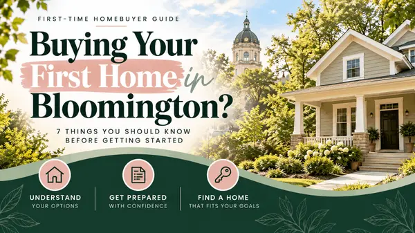 Buying Your First Home in Bloomington, Indiana? 7 Things You Should Know Before Getting Started,Monica Proenza