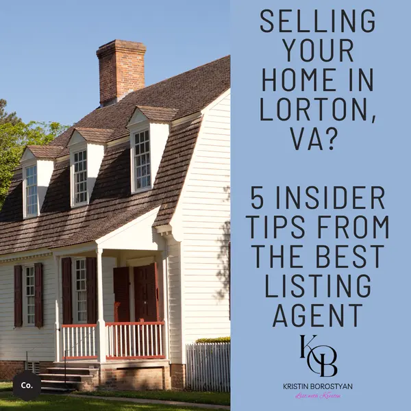 Selling Your Home in Lorton VA? 5 Insider Tips from the Best Listing Agent,Kristin Borostyan