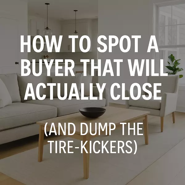How to Spot a Buyer That Will Actually Close (And Dump the Tire‑Kickers