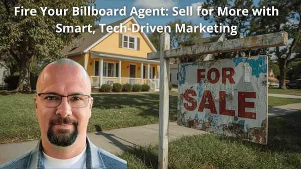 Fire Your Billboard Agent: How Tech-Powered Property Marketing Drives a Premium Sale Price,Christopher Madden