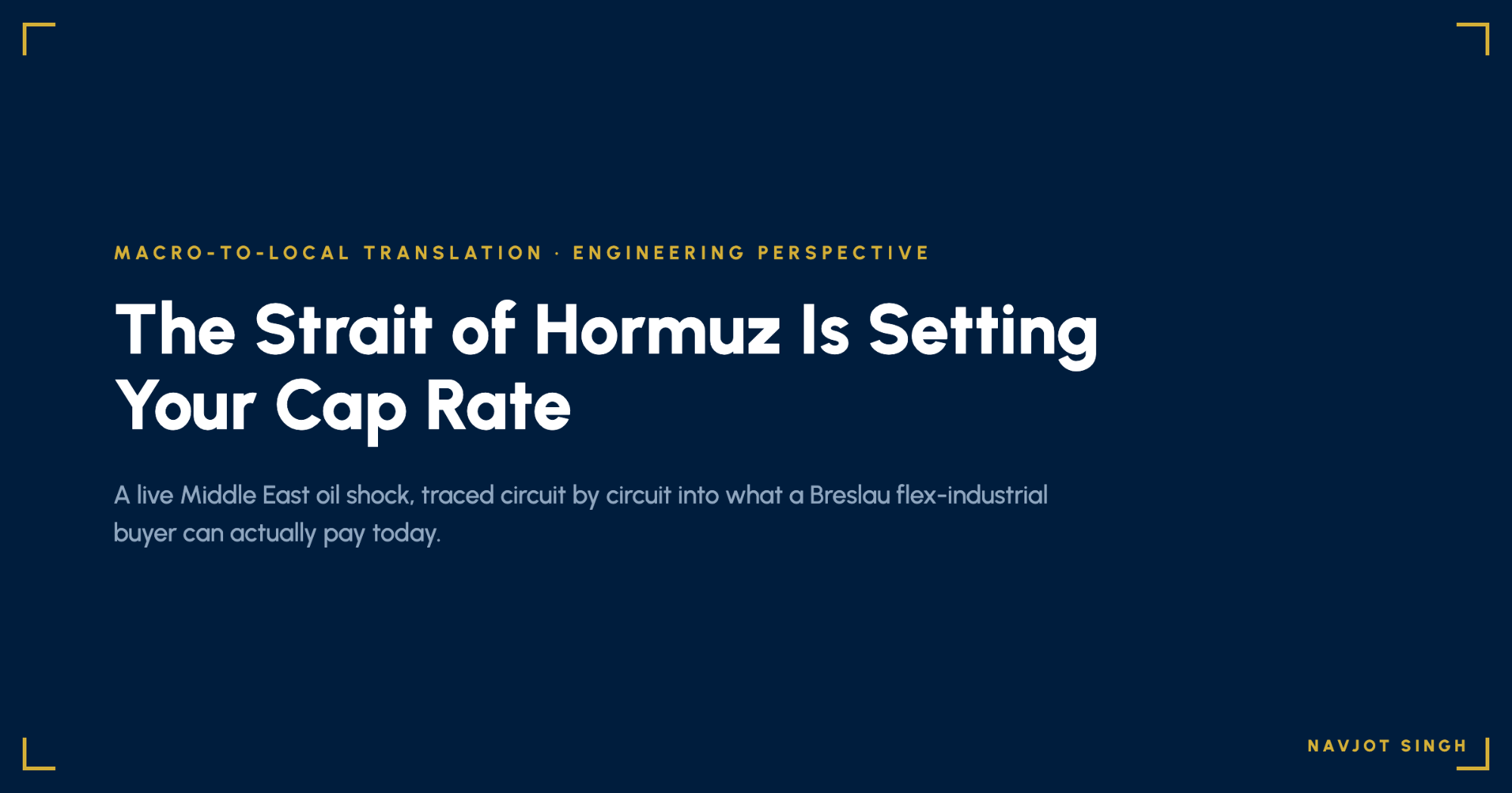 Branded title graphic: The Strait of Hormuz Is Setting Your Cap Rate, a macro-to-local translation and engineering perspective by Navjot Singh