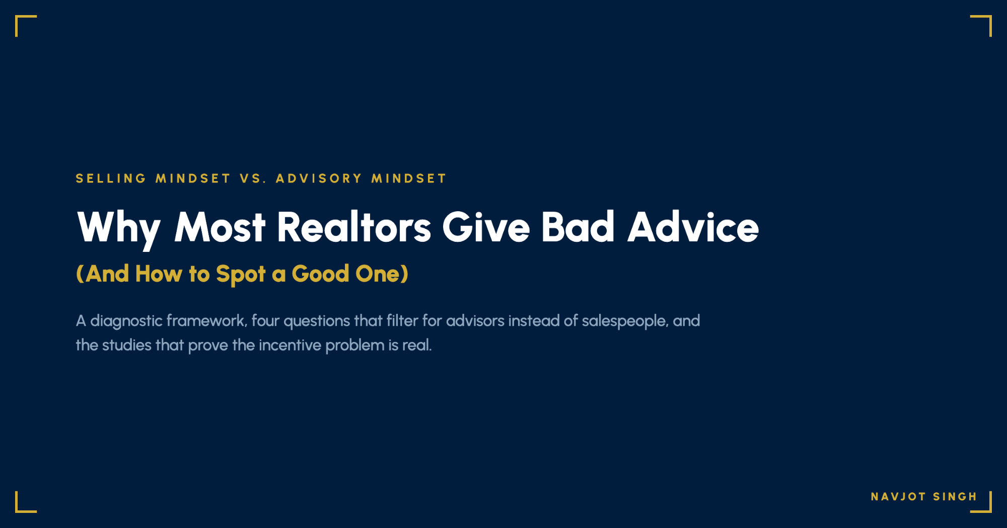 Branded title graphic: Why Most Realtors Give Bad Advice, and How to Spot a Good One, by Navjot Singh