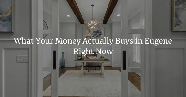 feature image of What Your Money Actually Buys in Eugene Right Now