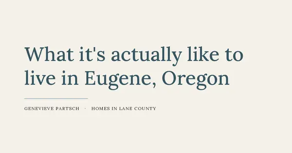 feature image of What It's Actually Like to Live in Eugene, Oregon (Not the Brochure Version)