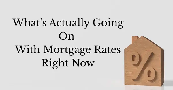 feature image of What's Actually Going On With Mortgage Rates Right Now