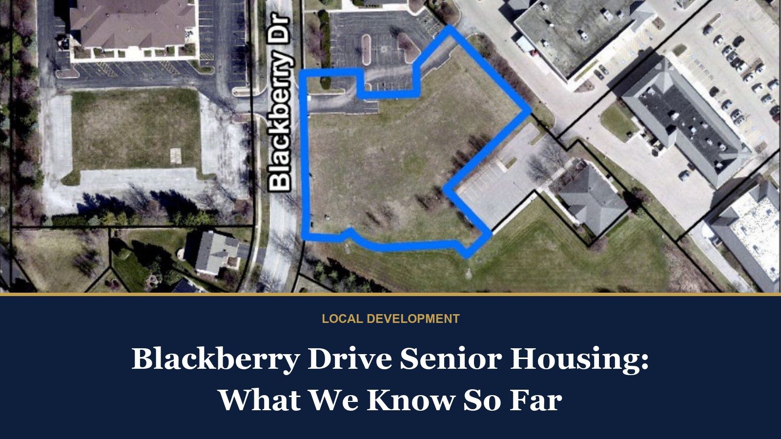 Actual City of Geneva aerial map showing the outlined Blackberry Drive senior housing proposal site, with the blog title in a navy and gold banner.
