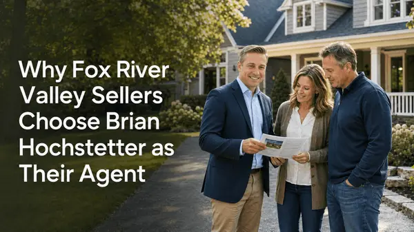 feature image of Why Fox River Valley Sellers Choose Brian Hochstetter as Their Agent