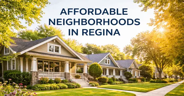 The Most Affordable Neighborhoods in Regina (That Buyers Actually Want),Heather Markus
