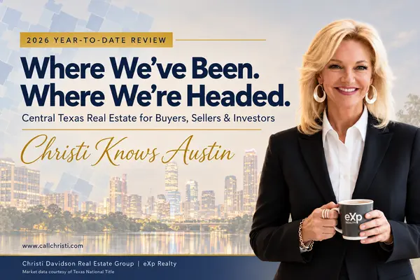 Central Texas Real Estate 2026: Where We’ve Been and Where We’re Headed
