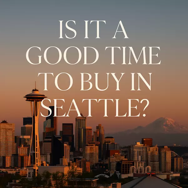 feature image of Is It a Good Time to Buy in Seattle?