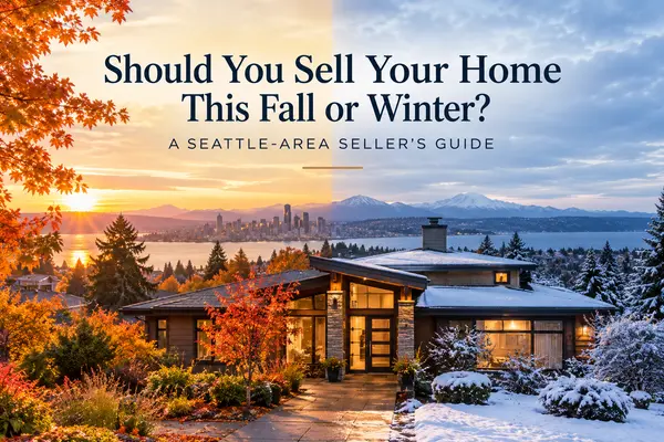 Should You Sell Your Home This Fall or Winter? A Seattle-Area Seller's Guide,Reilly Forrest