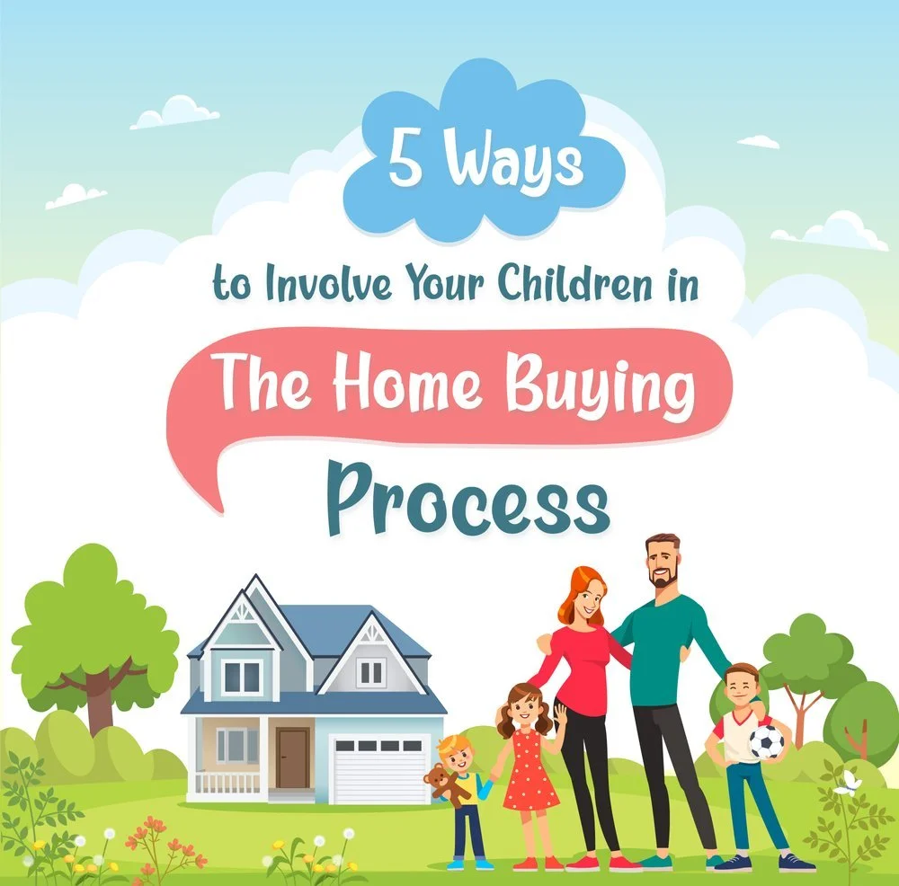 5 Ways to involve your children in the home buying process