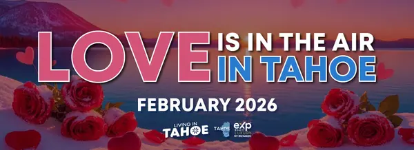 Love is in the Air on the Nevada Side of Lake Tahoe | February 2026 Newsletter