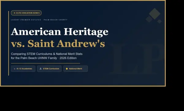 American Heritage vs. Saint Andrew's: Comparing STEM Curriculums and National Merit Stats for the Palm Beach UHNW Family