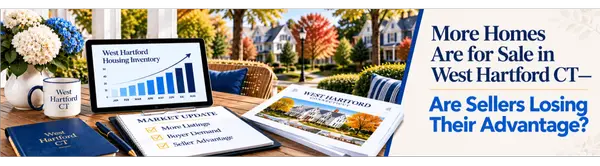 More Homes Are for Sale in West Hartford CT—Are Sellers Losing Their Advantage?