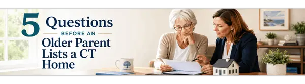 5 Questions Before an Older Parent Lists a CT Home
