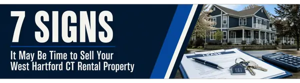 7 Signs It May Be Time to Sell Your West Hartford CT Rental Property