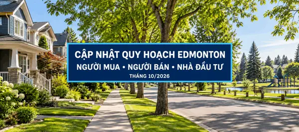 THAY ĐỔI QUY HOẠCH VÀ INFILL EDMONTON: NGƯỜI MUA, NGƯỜI BÁN VÀ NHÀ ĐẦU TƯ CẦN BIẾT