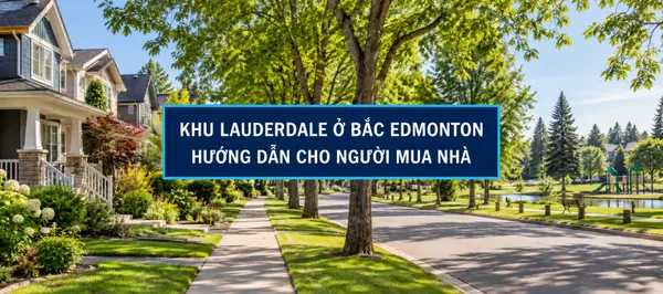 KHU LAUDERDALE Ở BẮC EDMONTON: HƯỚNG DẪN CHO NGƯỜI MUA NHÀ