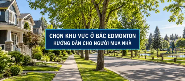 CÁCH CHỌN KHU VỰC Ở BẮC EDMONTON KHI MUA NHÀ