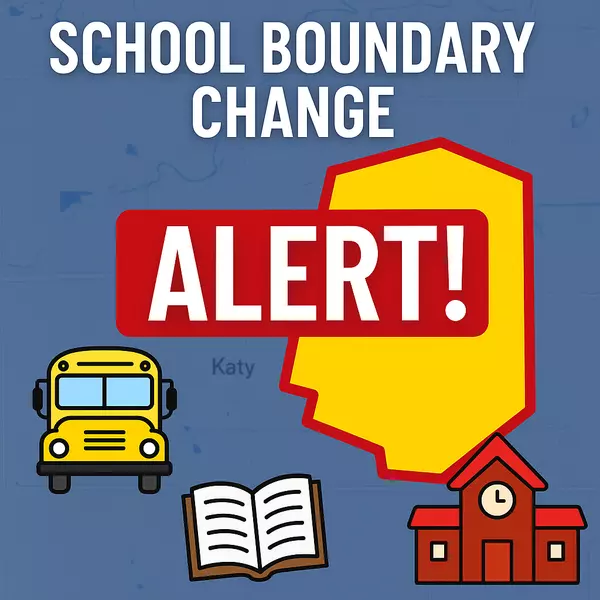 Katy ISD School Boundary Changes – How They Affect Property Values