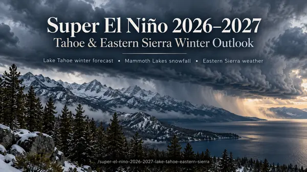 Super El Niño 2026–2027: Is the Eastern Sierra Headed for a Historic Winter?