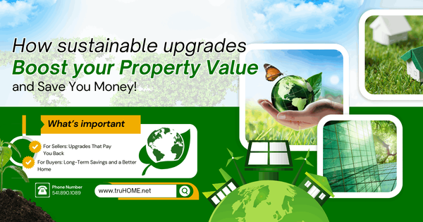 Eco-Friendly Homes: How Sustainable Upgrades Boost Your Property Value & Save You Money