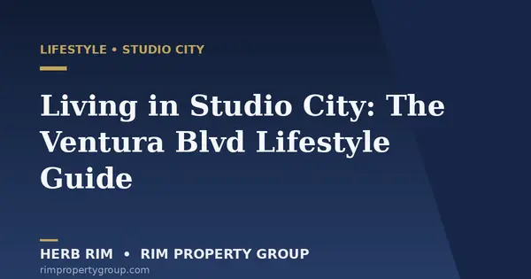 Living in Studio City: The Ventura Blvd Lifestyle Guide