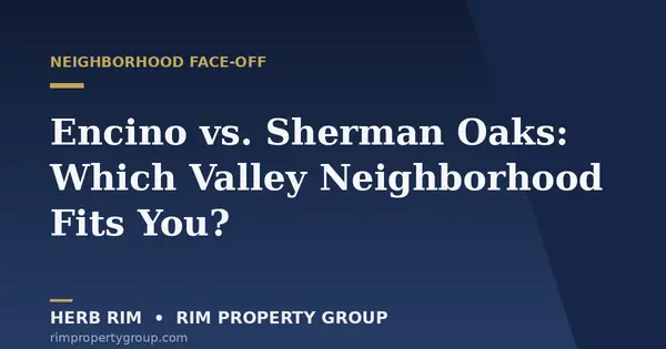 Encino vs. Sherman Oaks: Which Valley Neighborhood Fits You?,Herb Rim